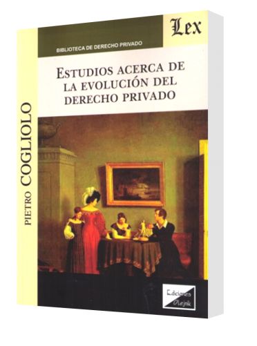 ESTUDIOS ACERCA DE LA EVOLUCIÓN DEL DERECHO PRIVADO